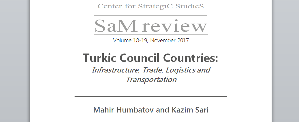 Report on `Turkic Council Countries: Infrastructure, Trade, Logistics, and Transportation` has been released.