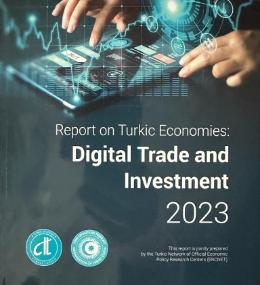 Report on Turkic Economies: Digital Trade and Investment 2023